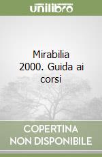 Mirabilia 2000. Guida ai corsi libro