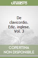 De clavicordio. Ediz. inglese. Vol. 3