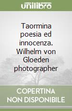 Taormina poesia ed innocenza. Wilhelm von Gloeden photographer libro