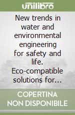 New trends in water and environmental engineering for safety and life. Eco-compatible solutions for aquatic environments