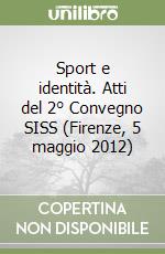 Sport e identità. Atti del 2° Convegno SISS (Firenze, 5 maggio 2012)