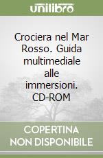 Crociera nel Mar Rosso. Guida multimediale alle immersioni. CD-ROM