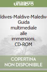 Maldives-Maldive-Malediven. Guida multimediale alle immersioni. CD-ROM