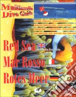 Red Sea-Mar Rosso-Rojes Meer. Guida multimediale alle immersioni. CD-ROM