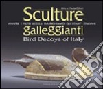 Sculture galleggianti. Anatre e altri uccelli da richiamo: gli stampi italiani. Ediz. italiana e inglese