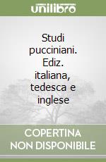 Studi pucciniani. Ediz. italiana, tedesca e inglese (1) libro