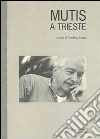 Mutis a Trieste libro di Mutis Álvaro Longo G. (cur.)