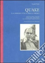 Quake. Il 6 maggio 1976 il Friuli tremò libro