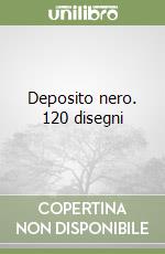 Deposito nero. 120 disegni libro