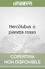 Hercòlubus o pianeta rosso libro
