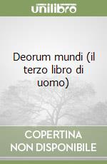 Deorum mundi (il terzo libro di uomo) libro