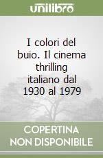 I colori del buio. Il cinema thrilling italiano dal 1930 al 1979