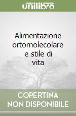 Alimentazione ortomolecolare e stile di vita libro