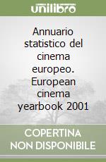 Annuario statistico del cinema europeo. European cinema yearbook 2001 libro