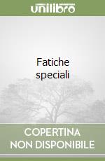 Fatiche speciali
