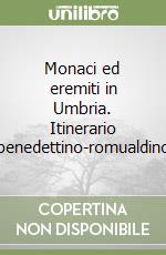 Monaci ed eremiti in Umbria. Itinerario benedettino-romualdino libro