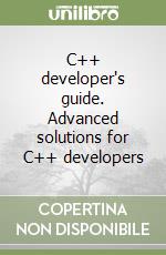 C++ developer's guide. Advanced solutions for C++ developers