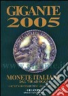 Gigante 2005. Monete italiane dal '700 ad oggi libro