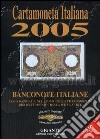 Cartamoneta italiana 2005. Banconote italiane libro di Gavello Franco Bugani Claudio