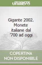 Gigante 2002. Monete italiane dal '700 ad oggi libro