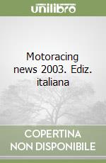 Motoracing news 2003. Ediz. italiana libro