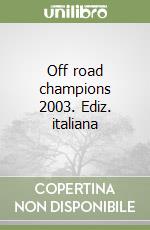 Off road champions 2003. Ediz. italiana libro