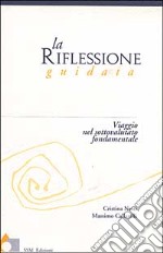 La riflessione guidata. Viaggio nel sottovalutato fondamentale libro