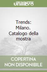 Trends: Milano. Catalogo della mostra libro