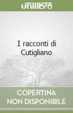 I racconti di Cutigliano libro