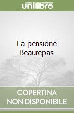 La pensione Beaurepas libro