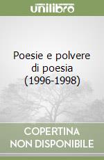 Poesie e polvere di poesia (1996-1998) libro