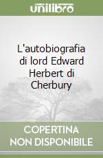 L'autobiografia di lord Edward Herbert di Cherbury libro