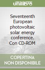 Seventeenth European photovoltaic solar energy conference. Con CD-ROM