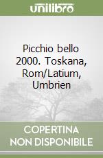 Picchio bello 2000. Toskana, Rom/Latium, Umbrien libro