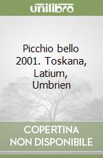 Picchio bello 2001. Toskana, Latium, Umbrien libro