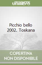 Picchio bello 2002. Toskana libro