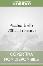 Picchio bello 2002. Toscana libro