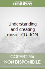 Understanding and creating music. CD-ROM (3) libro