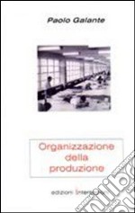 Organizzazione della produzione. Quaderni di progettazione meccanica libro