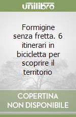 Formigine senza fretta. 6 itinerari in bicicletta per scoprire il territorio