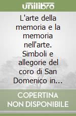 L'arte della memoria e la memoria nell'arte. Simboli e allegorie del coro di San Domenico in Cosenza libro