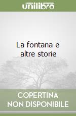 La fontana e altre storie libro