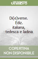 Di(e)verse. Ediz. italiana, tedesca e ladina libro