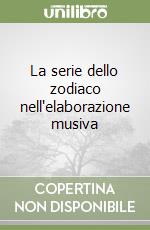 La serie dello zodiaco nell'elaborazione musiva libro