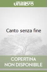 Canto senza fine libro