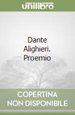 Dante Alighieri. Proemio libro