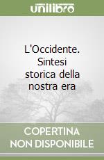 L'Occidente. Sintesi storica della nostra era libro