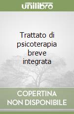 Trattato di psicoterapia breve integrata libro