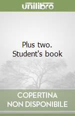 Plus two. Student's book libro