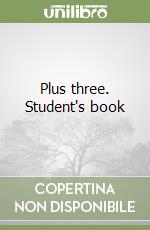 Plus three. Student's book libro